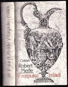 Robert Merle: V rozpuku mládí