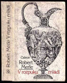 Robert Merle: V rozpuku mládí