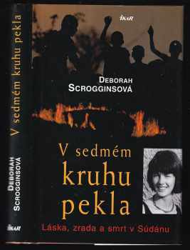 Deborah Scroggins: V sedmém kruhu pekla - láska, zrada a smrt v Súdánu