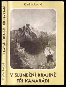 Kristína Royová: V sluneční krajině ; Tři kamarádi