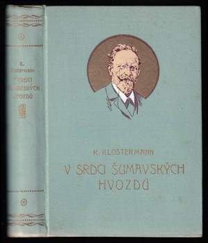 Karel Klostermann: V srdci šumavských hvozdů