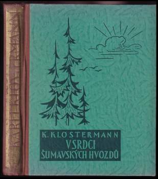 Karel Klostermann: V srdci šumavských hvozdů