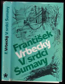 V srdci Šumavy - Václav Rytina, Zdeněk Šaroch, František Vrbecký (1988, Naše vojsko) - ID: 806013
