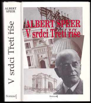 Albert Speer: V srdci Třetí říše : paměti Hitlerova architekta a ministra zbrojního průmyslu