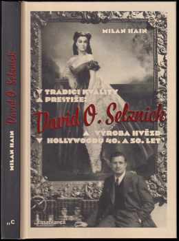 Milan Hain: V tradici kvality a prestiže: David O. Selznick a výroba hvězd v Hollywoodu 40. a 50. let