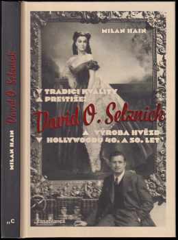 V tradici kvality a prestiže: David O. Selznick a výroba hvězd v Hollywoodu 40. a 50. let