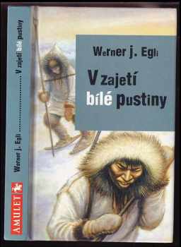 Werner J Egli: V zajetí bílé pustiny
