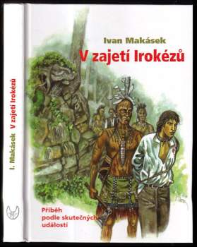 Ivan Makásek Hiawatha: V zajetí Irokézů