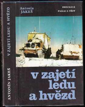 V zajetí ledu a hvězd - Antonín Jakeš (1983, Jihočeské nakladatelství) - ID: 440122