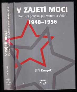 Klement Gottwald: V zajetí moci - kulturní politika, její systém a aktéři 1948-1956