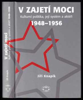 V zajetí moci - kulturní politika, její systém a aktéři 1948–1956