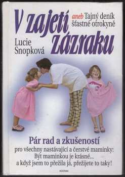 Lucie Snopková: V zajetí zázraku, aneb, Tajný deník šťastné otrokyně