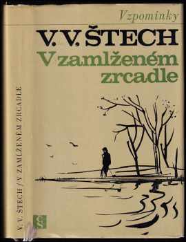 V zamlženém zrcadle : 1. díl vzpomínek - V. V Štech (1969, Československý spisovatel) - ID: 2374537