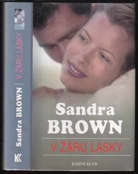 V žáru lásky - Sandra Brown (1999, Knižní klub) - ID: 641297