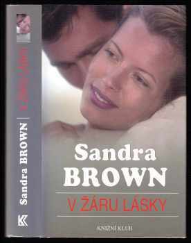 V žáru lásky - Sandra Brown (1999, Knižní klub) - ID: 451332