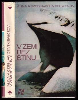 V zemi bez stínu - Alina Centkiewiczowa, Czesław Jacek Centkiewicz (1974, Orbis) - ID: 762152