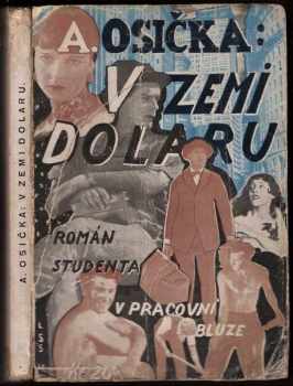 V zemi dolaru : román studenta v pracovní bluse : román studenta v pracovní bluze - Antonín Osička (1930, Antonín Osička) - ID: 39072