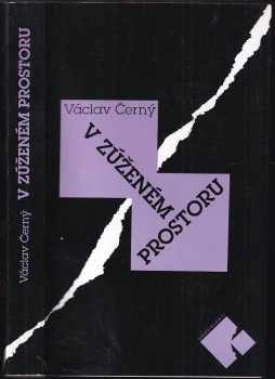 Václav Černý: V zúženém prostoru : Publicistika z let 1957-1981