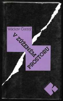 V zúženém prostoru : Publicistika z let 1957 - 1981 - Václav Černý (1994, Mladá fronta) - ID: 848827