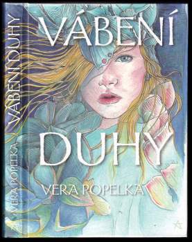 Vera Popelka: Vábení duhy
