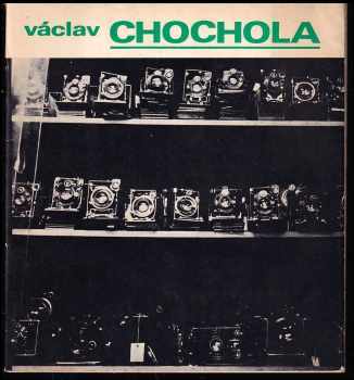 Václav Chochola: Václav Chochola - PODPIS VÁCLAV CHOCHOLA - Fotografie z let 1940 - 1982