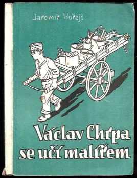 Jaromír Hořejš: Václav Chrpa se učí malířem