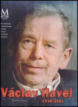 František Emmert: Václav Havel 1936-2011
