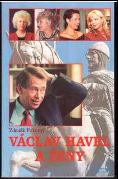 Zdeněk Pokorný: Václav Havel a ženy, aneb, Všechny prezidentovy matky