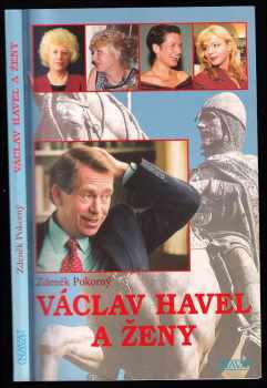 Zdeněk Pokorný: Václav Havel a ženy, aneb, Všechny prezidentovy matky