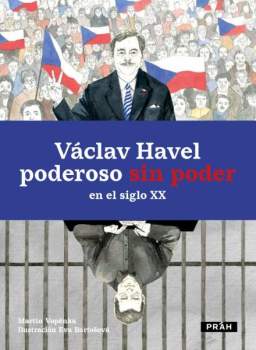 Václav Havel - poderoso sin poder en el siglo XX