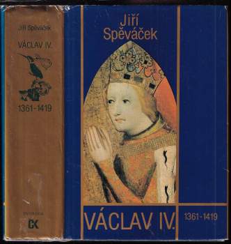 Václav IV : 1361-1419 : k předpokladům husitské revoluce
