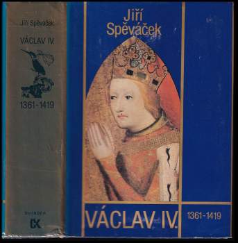 Jiří Spěváček: Václav IV