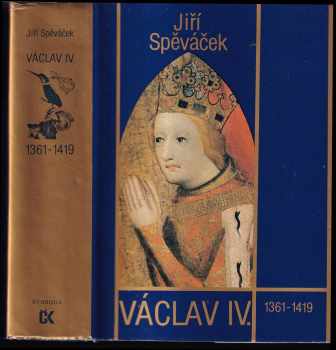 Václav IV : 1361-1419 : k předpokladům husitské revoluce - Jiří Spěváček (1986, Svoboda) - ID: 450396