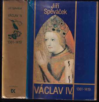 Václav IV : 1361-1419 : k předpokladům husitské revoluce - Jiří Spěváček (1986, Svoboda) - ID: 788549