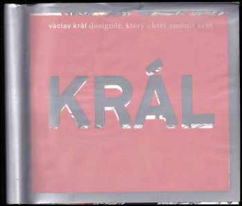 Václav Král - designér, který chtěl změnit svět