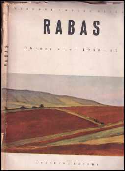 Václav Rabas : Obrazy z let 1938-45 - Jarmila Glazarová, František Jiroudek, Zdeněk Balaš (1946, Umělecká beseda) - ID: 2302744