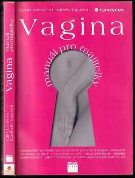Vagina : manuál pro majitelky - Carol Livoti, Elizabeth M Topp (2005, Smart Press) - ID: 966686