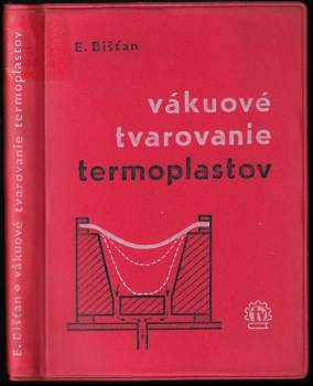 Ernest Bišťan: Vákuové tvarovanie termoplastov