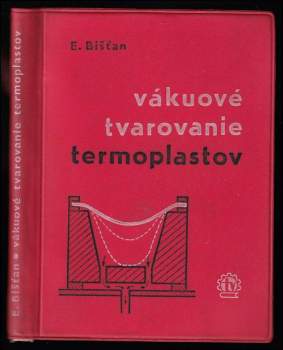 Ernest Bišťan: Vákuové tvarovanie termoplastov