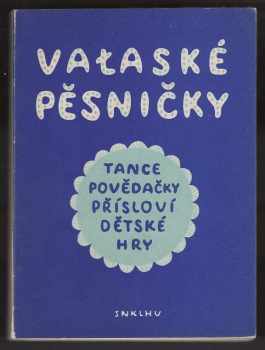 Valašké pěsničky : tance - povědačky - přísloví - dětské hry