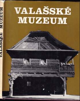 Valašské muzeum : oživené chalupy a lidé