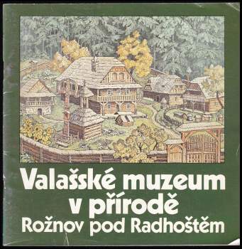 Jaroslav Štika: Valašské muzeum v přírodě Rožnov pod Radhoštěm