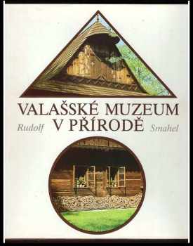 Rudolf Šmahel: Valašské muzeum v přírodě