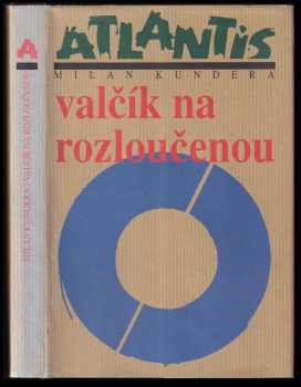 Valčík na rozloučenou : román - Milan Kundera (1997, Atlantis) - ID: 830094