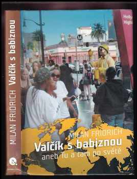 Milan Fridrich: Valčík s babiznou, aneb, Tu a tam po světě