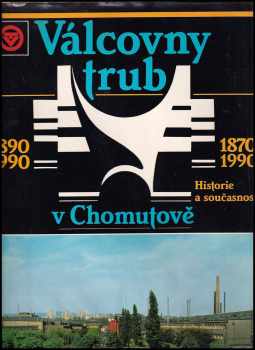 Válcovny trub v Chomutově : historie a současnost
