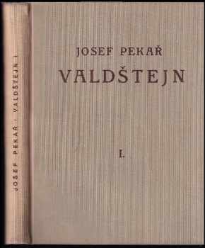 Valdštejn : První díl - 1630-1634 : (dějiny valdštejnského spiknutí) - Josef Pekař (1933, Melantrich) - ID: 319435