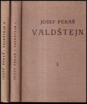 Valdštejn : Díl 1-2 : 1630 až 1634 : (dějiny valdštejnského spiknutí) - Josef Pekař, Josef Pekař, Josef Pekař (1933, Melantrich) - ID: 772176