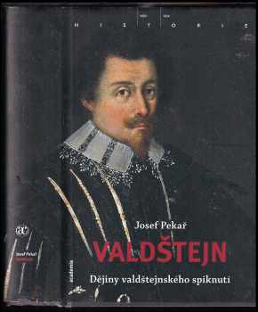 Josef Pekař: Valdštejn : 1630-1634 : (dějiny valdštejnského spiknutí)
