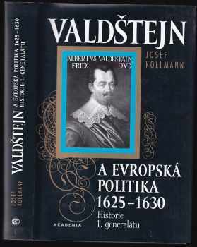 Josef Kollmann: Valdštejn a evropská politika 1625-1630 : historie 1. generalátu